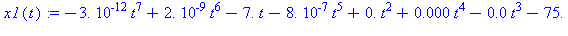 (Typesetting:-mprintslash)([x1(t) := -0.3647092115e-11*t^7+0.2815881718e-8*t^6-7.902619036*t-0.8768861434e-6*t^5+.5033364189*t^2+0.1400548694e-3*t^4-0.1192716047e-1*t^3-75.], [-0.3647092115e-11*t^7+0....